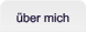 über mich